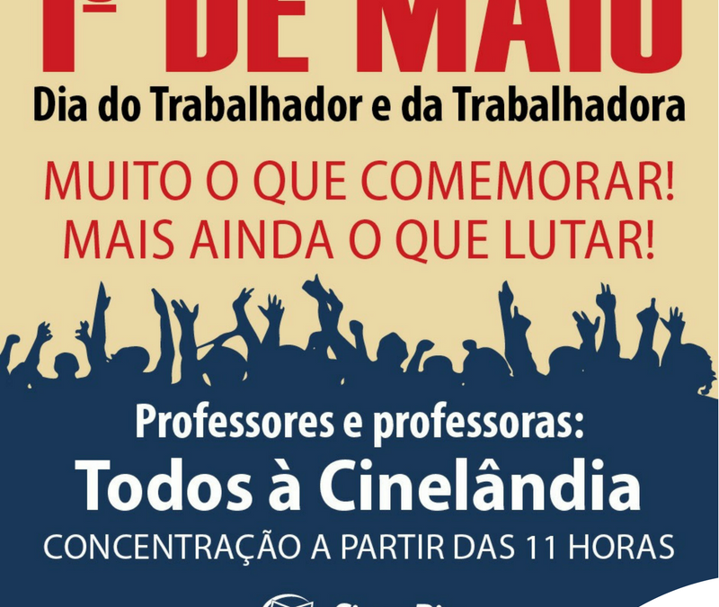 Nessa segunda, 1º de Maio na Cinelândia, contra as reformas e a violência policial
