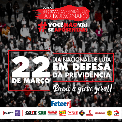 Sexta, dia 22/03: Dia Nacional contra a reforma da Previdência – veja onde ocorrerá atos no estado do Rio