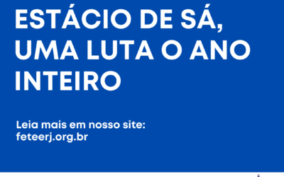 ESTÁCIO DE SÁ, UMA LUTA O ANO INTEIRO – NOTA DA FETEERJ E SINPROS