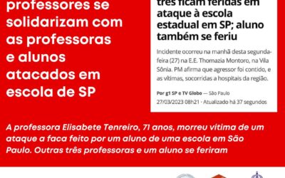 FETEERJ E SINDICATOS DOS PROFESSORES SE SOLIDARIZAM COM AS PROFESSORAS E ALUNOS ATACADOS EM ESCOLA DE SP – UMA PROFESSORA MORREU