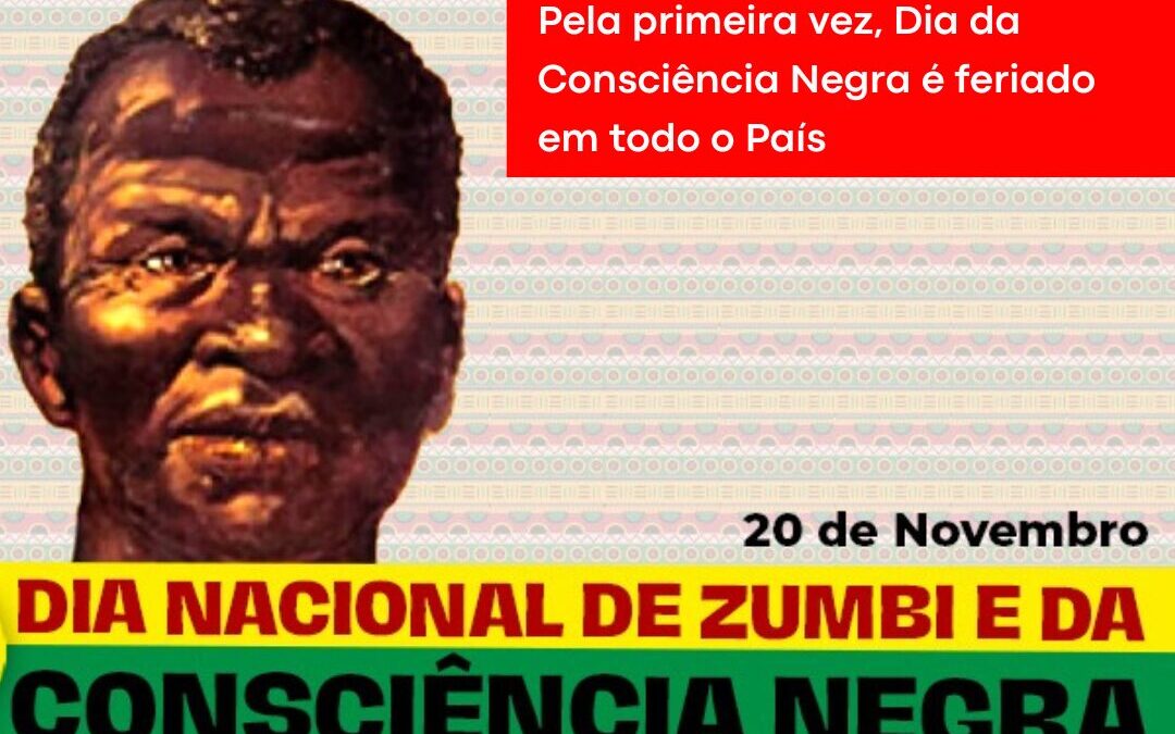 PELA PRIMEIRA VEZ, DIA DA CONSCIÊNCIA NEGRA (20/11), É FERIADO EM TODO O PAÍS